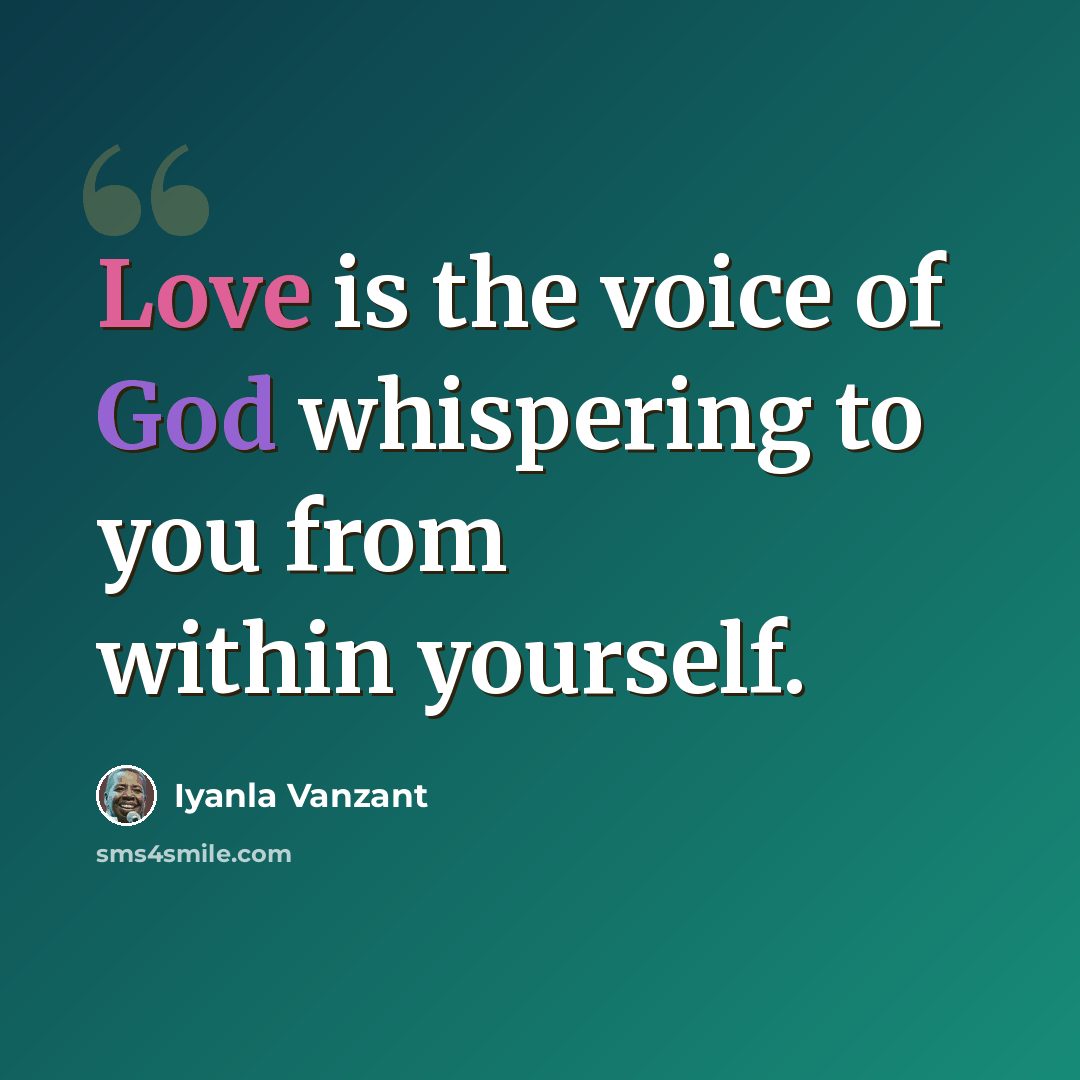 “Love is the voice of God whispering to you from within yourself.” quote by Iyanla Vanzant