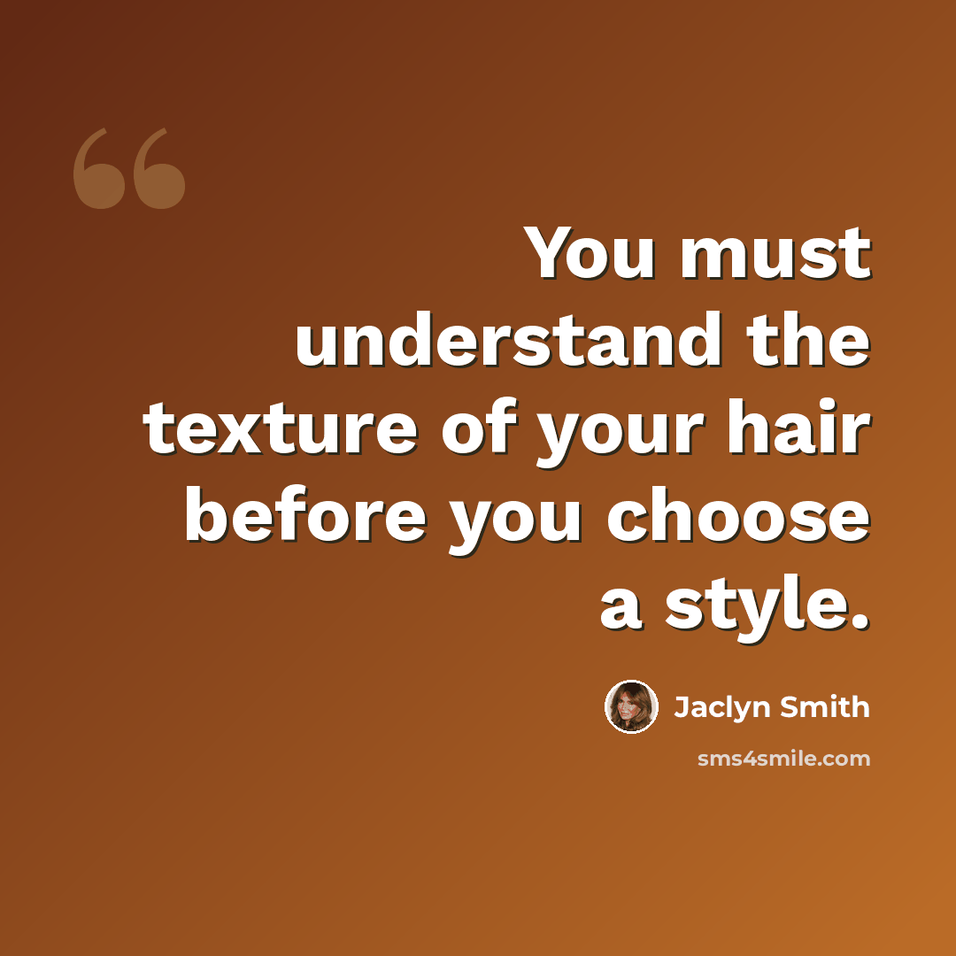 “You must understand the texture of your hair before you choose a style.” quote by Jaclyn Smith