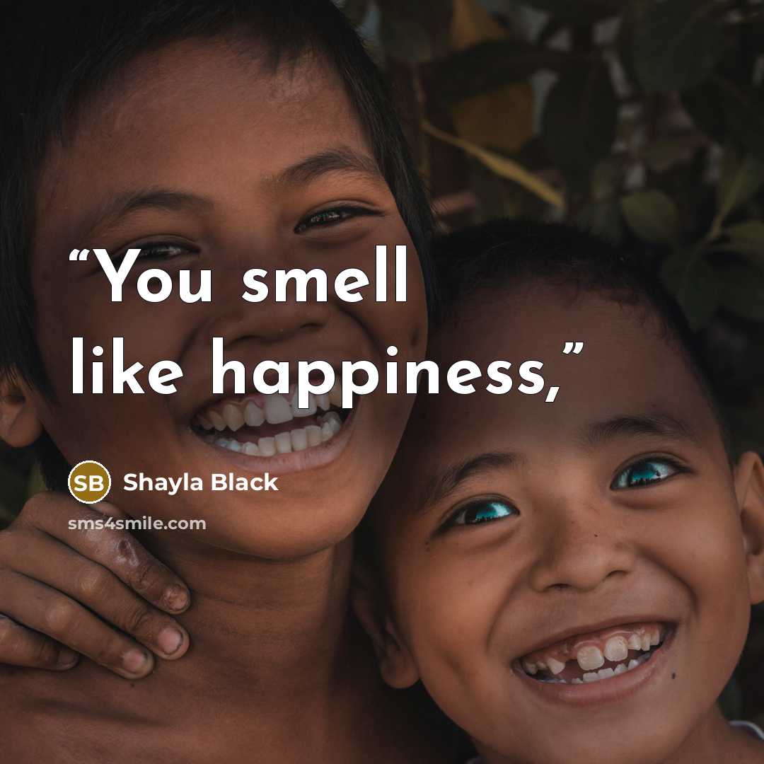 “You smell like happiness,” quote by Shayla Black