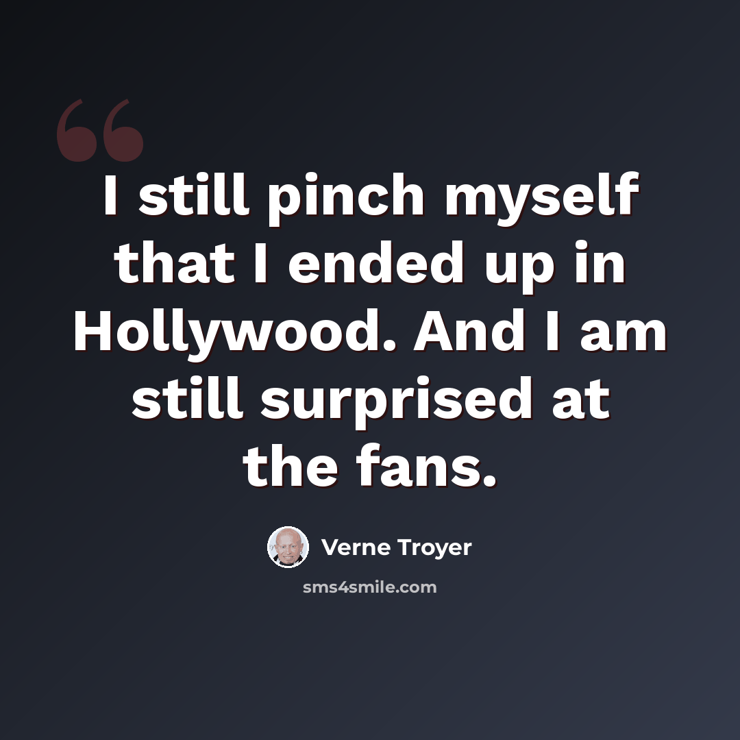“I still pinch myself that I ended up in Hollywood. And I am still surprised at the fans.” quote by Verne Troyer