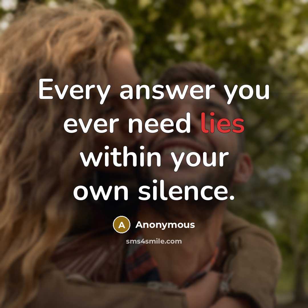 “Every answer you ever need lies within your own silence.” quote by Anonymous