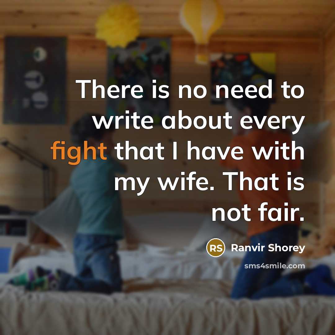“There is no need to write about every fight that I have with my wife. That is not fair.” quote by Ranvir Shorey