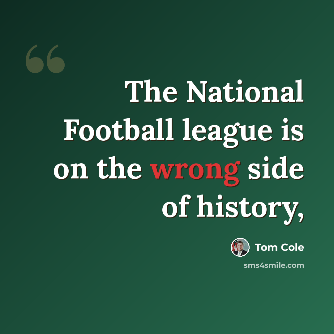 “The National Football league is on the wrong side of history,” quote by Tom Cole