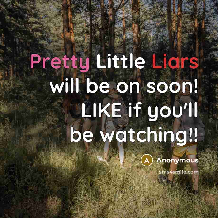 “Pretty Little Liars will be on soon! LIKE if you'll be watching!!” quote by Anonymous