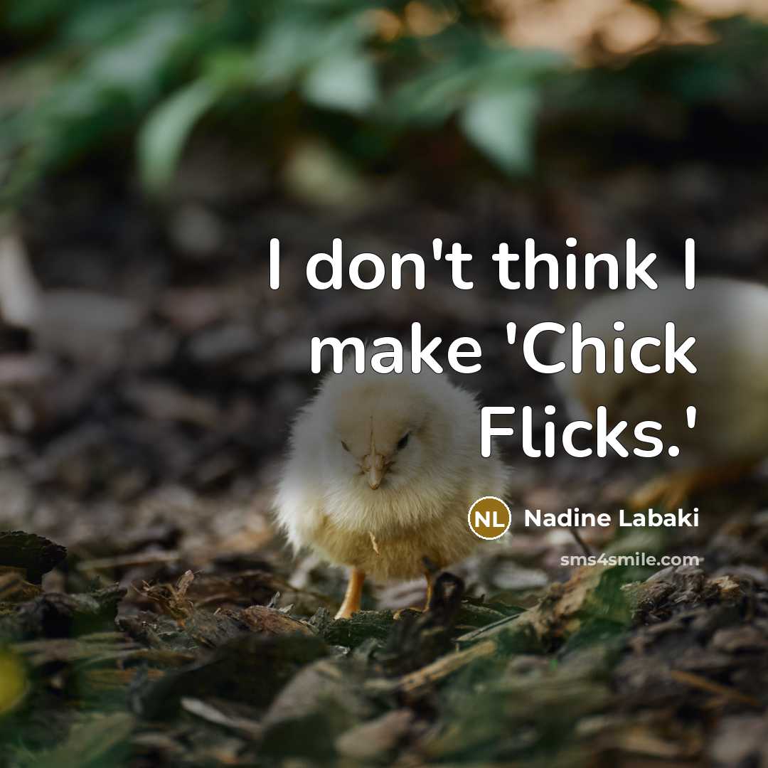 “I don't think I make 'Chick Flicks.'” quote by Nadine Labaki