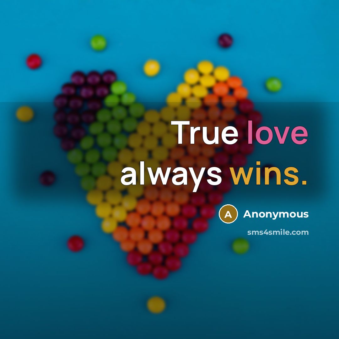“True love always wins.” quote by Anonymous