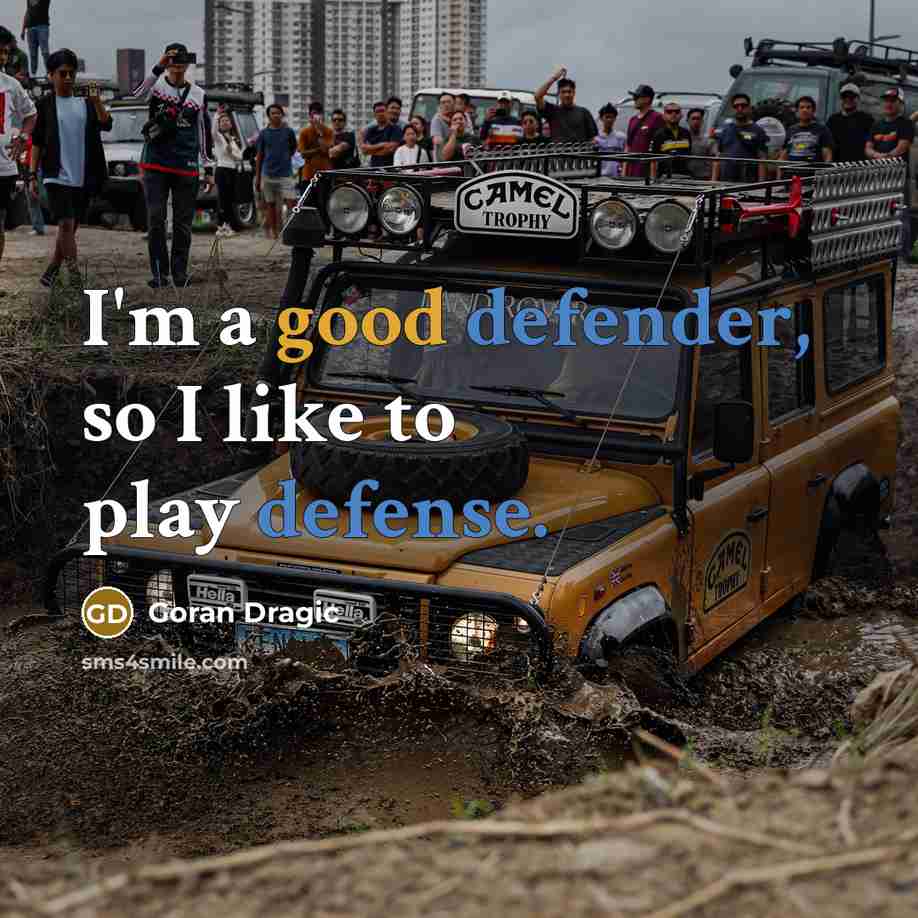 “I'm a good defender, so I like to play defense.” quote by Goran Dragic