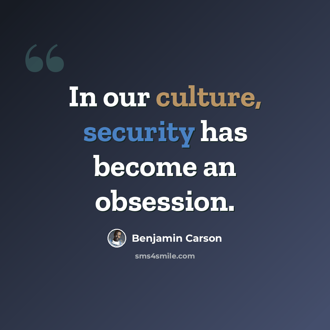 “In our culture, security has become an obsession.” quote by Benjamin Carson