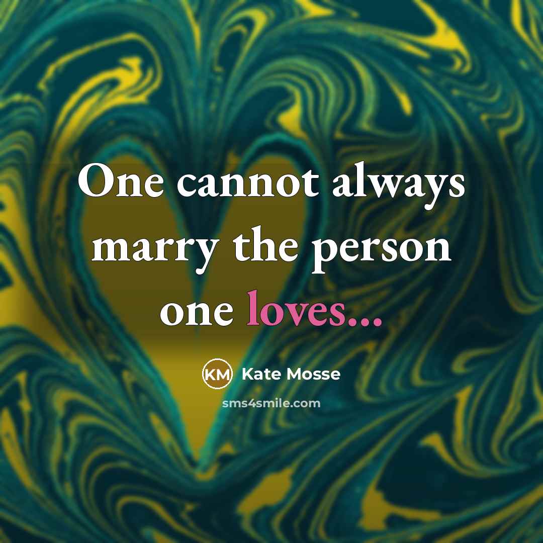 “One cannot always marry the person one loves...” quote by Kate Mosse
