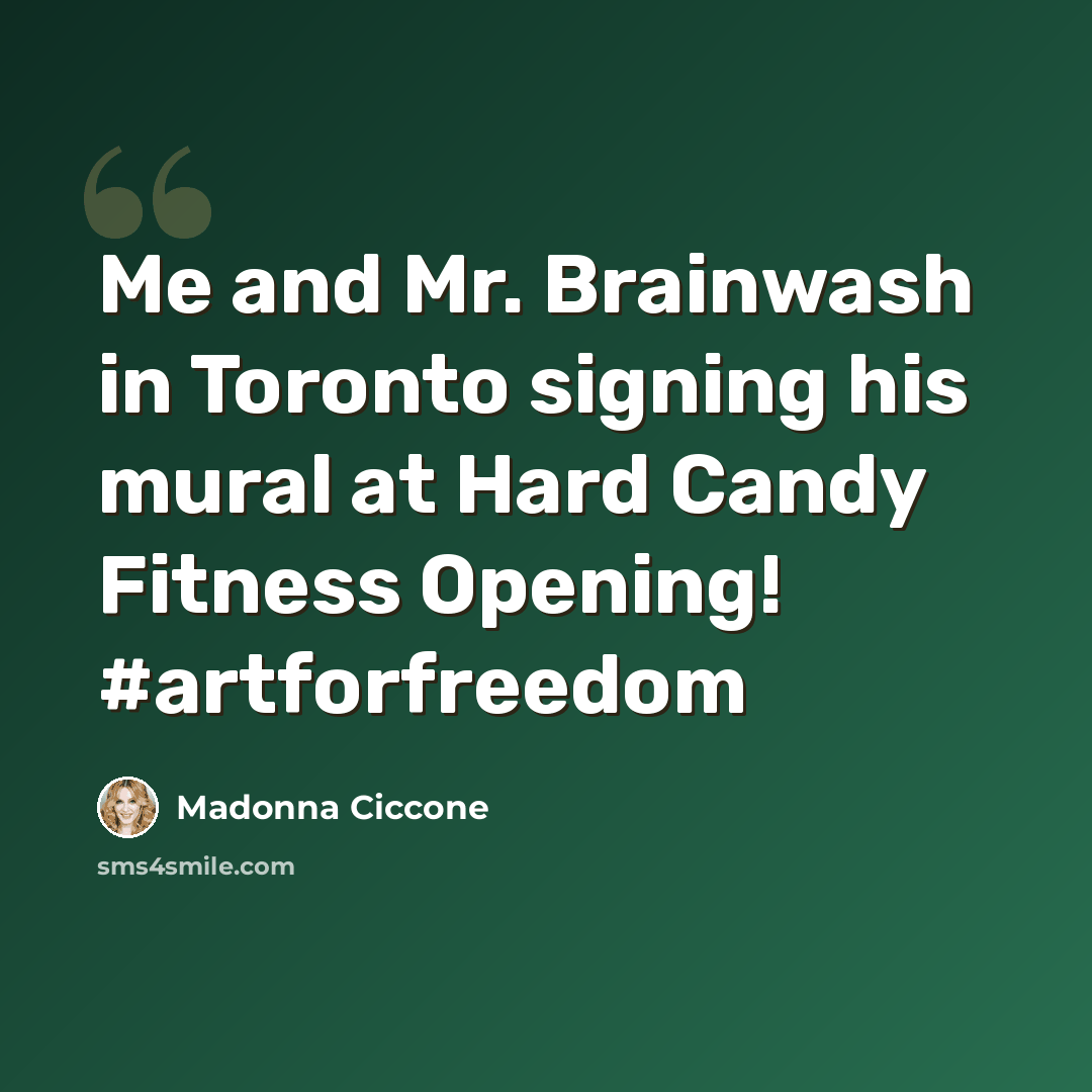 “Me and Mr. Brainwash in Toronto signing his mural at Hard Candy Fitness Opening! #artforfreedom” quote by Madonna Ciccone