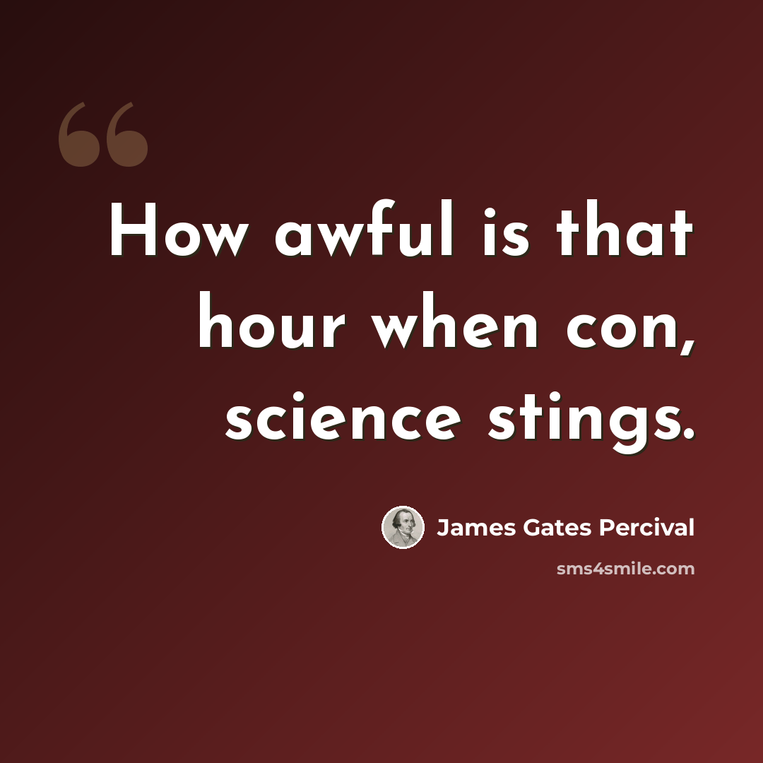 “How awful is that hour when con, science stings.” quote by James Gates Percival