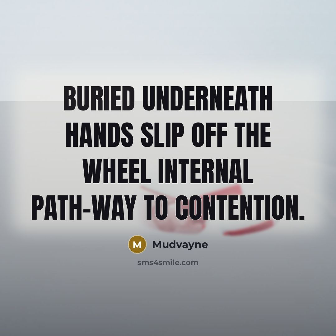 “Buried underneath hands slip off the wheel Internal path-way to contention.” quote by Mudvayne