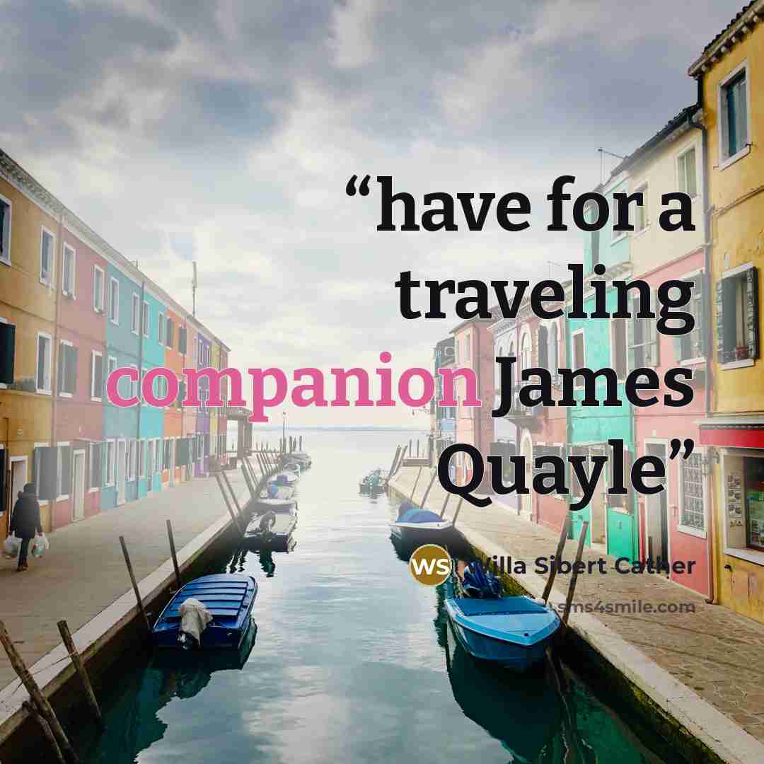 “have for a traveling companion James Quayle” quote by Willa Sibert Cather