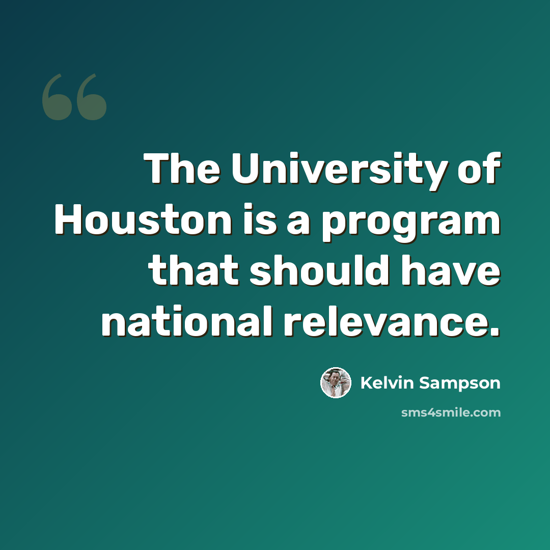 “The University of Houston is a program that should have national relevance.” quote by Kelvin Sampson