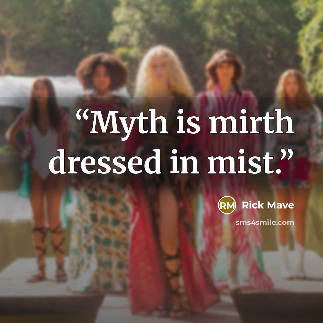 “Myth is mirth dressed in mist.” quote by Rick Mave