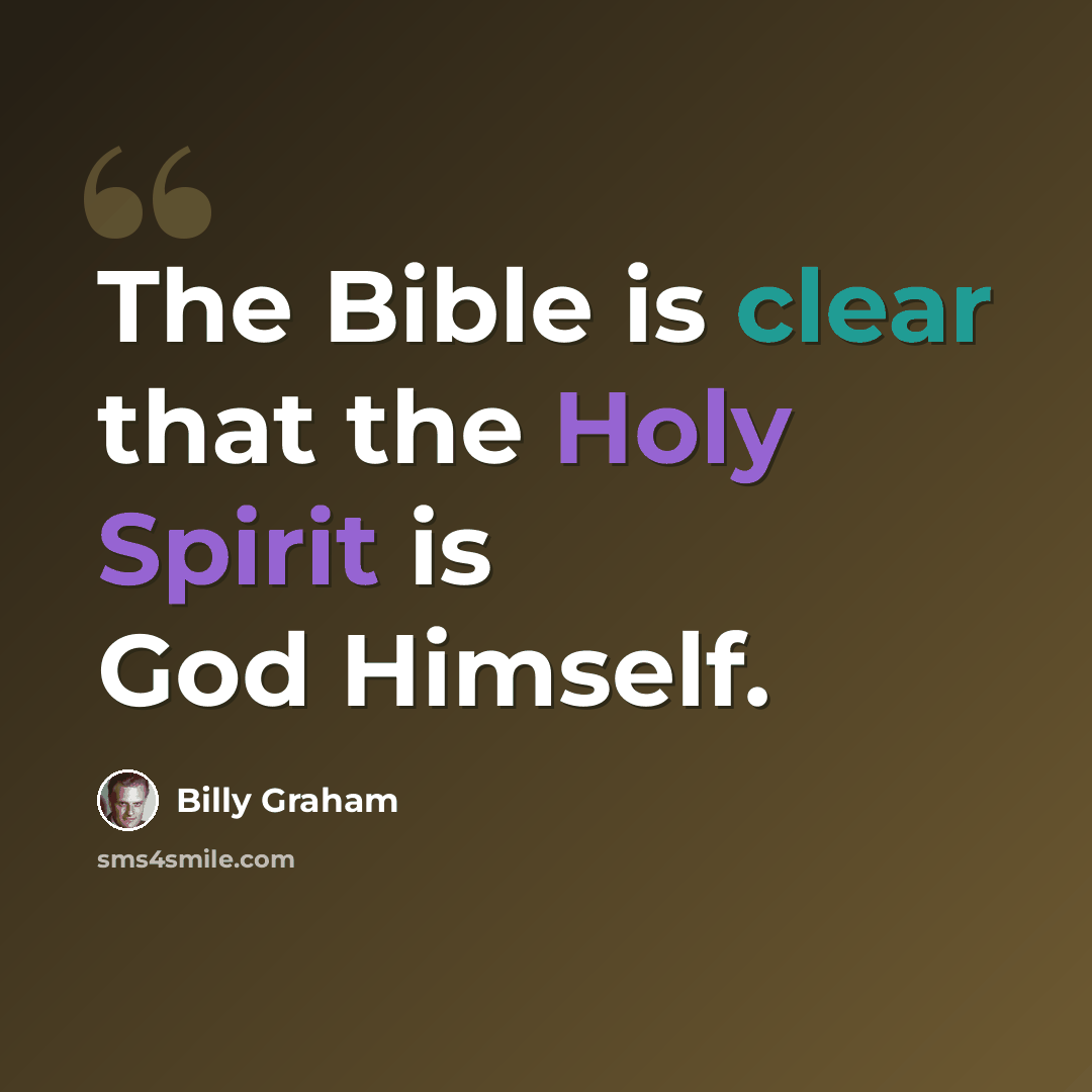 “The Bible is clear that the Holy Spirit is God Himself.” quote by Billy Graham