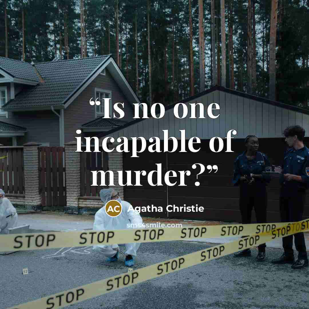 “Is no one incapable of murder?” quote by Agatha Christie