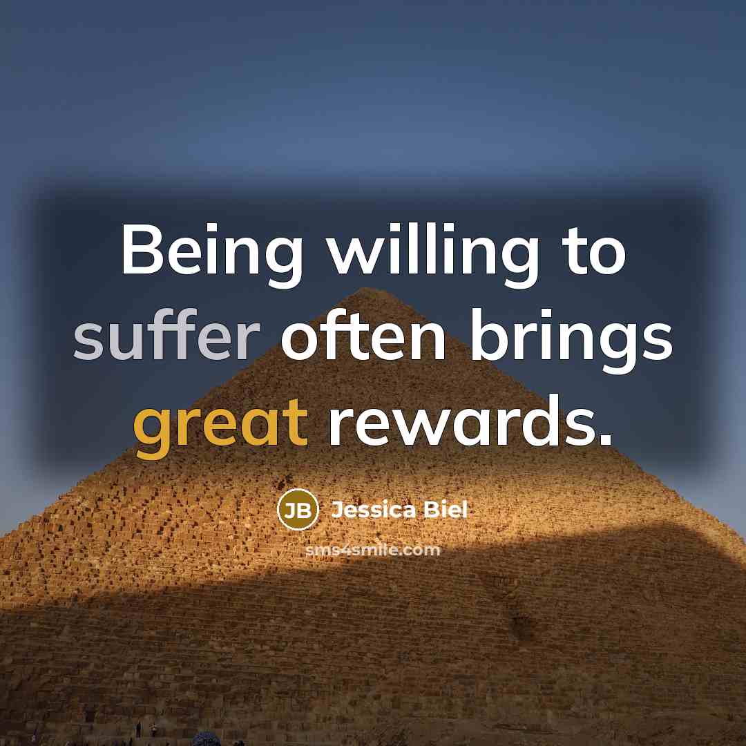 “Being willing to suffer often brings great rewards.” quote by Jessica Biel
