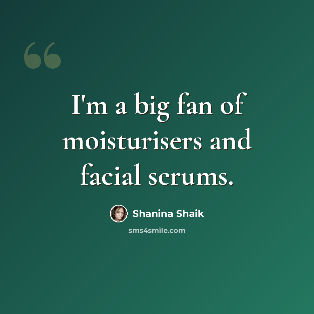 “I'm a big fan of moisturisers and facial serums.” quote by Shanina Shaik