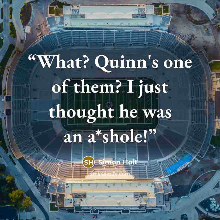 “What? Quinn's one of them? I just thought he was an a*shole!” quote by Simon Holt