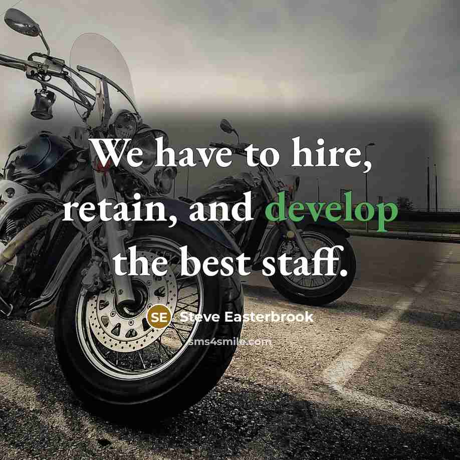 “We have to hire, retain, and develop the best staff.” quote by Steve Easterbrook