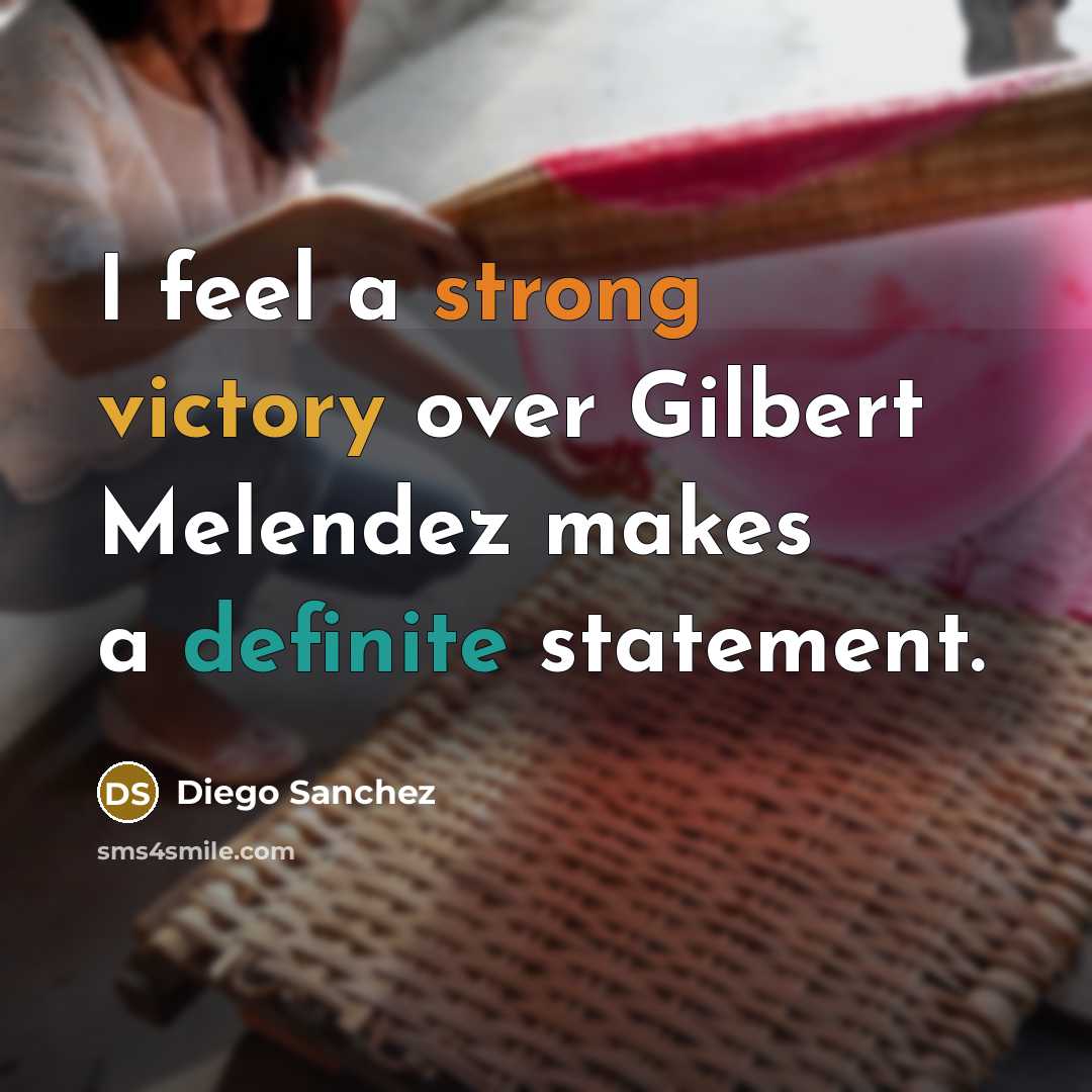 “I feel a strong victory over Gilbert Melendez makes a definite statement.” quote by Diego Sanchez