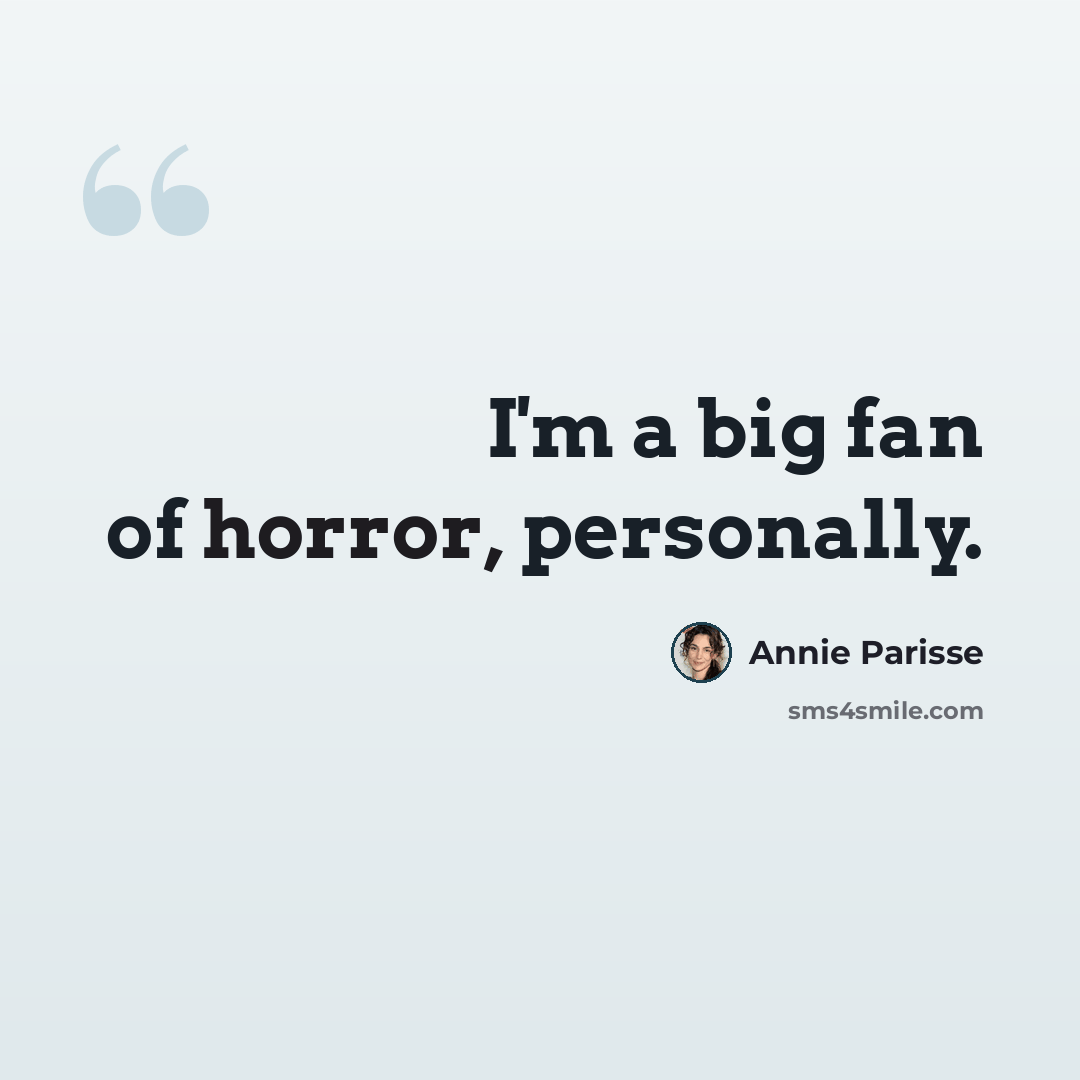 “I'm a big fan of horror, personally.” quote by Annie Parisse