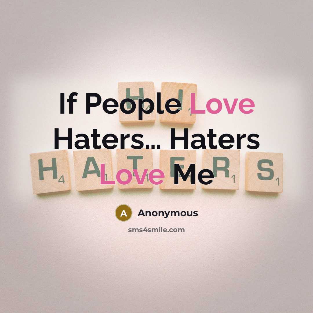 “If People Love Haters… Haters Love Me” quote by Anonymous