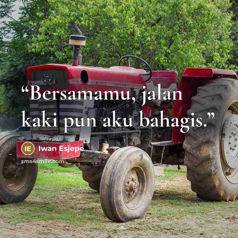 “Bersamamu, jalan kaki pun aku bahagis.” quote by Iwan Esjepe