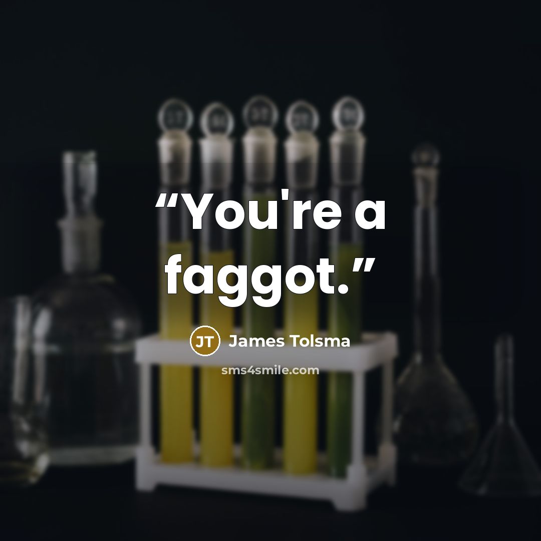 “You're a faggot.” quote by James Tolsma