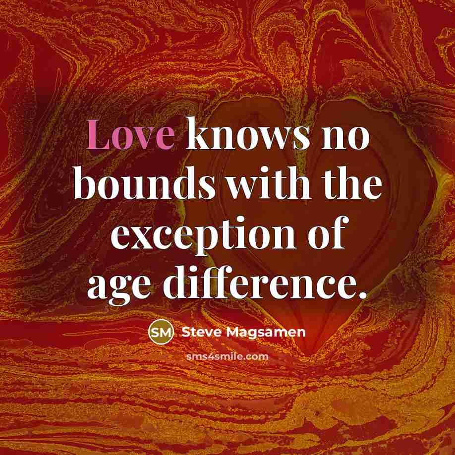 “Love knows no bounds with the exception of age difference.” quote by Steve Magsamen