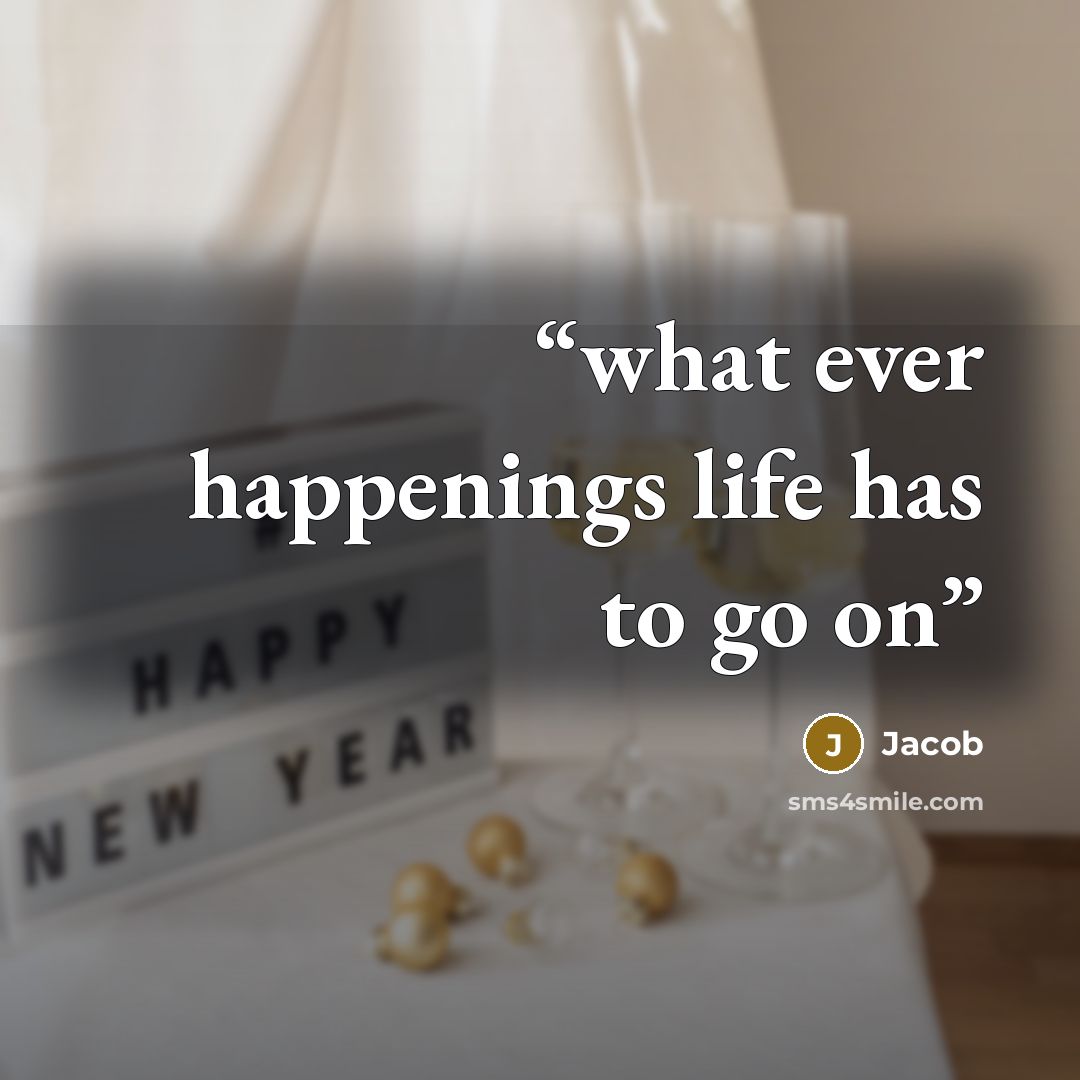 “what ever happenings life has to go on” quote by jacob