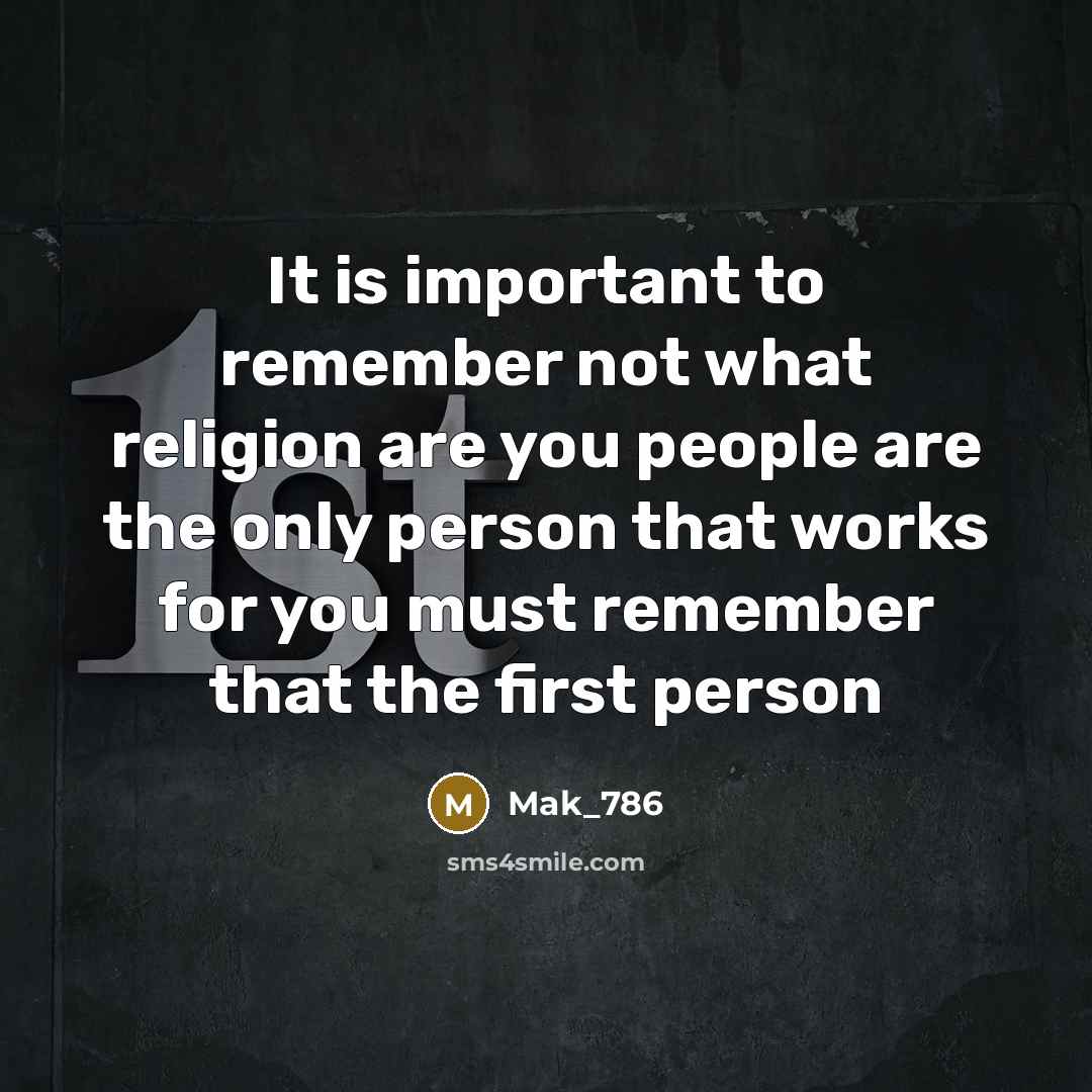 “It is important to remember not what religion are you people are the only person that works for you must remember that the first person” quote by Mak_786