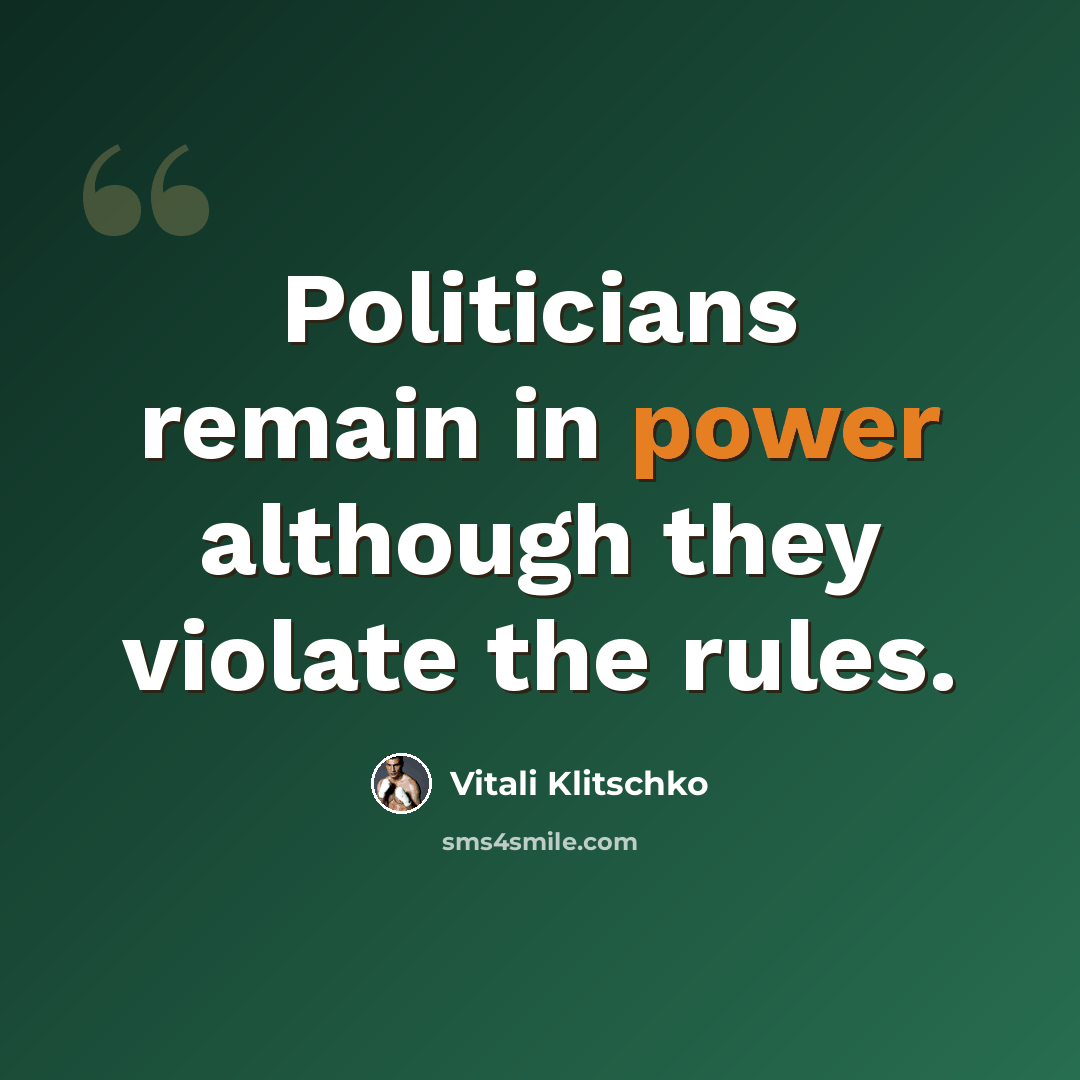 “Politicians remain in power although they violate the rules.” quote by Vitali Klitschko