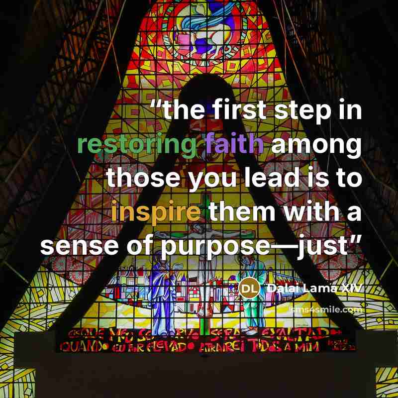 “the first step in restoring faith among those you lead is to inspire them with a sense of purpose—just” quote by Dalai Lama XIV