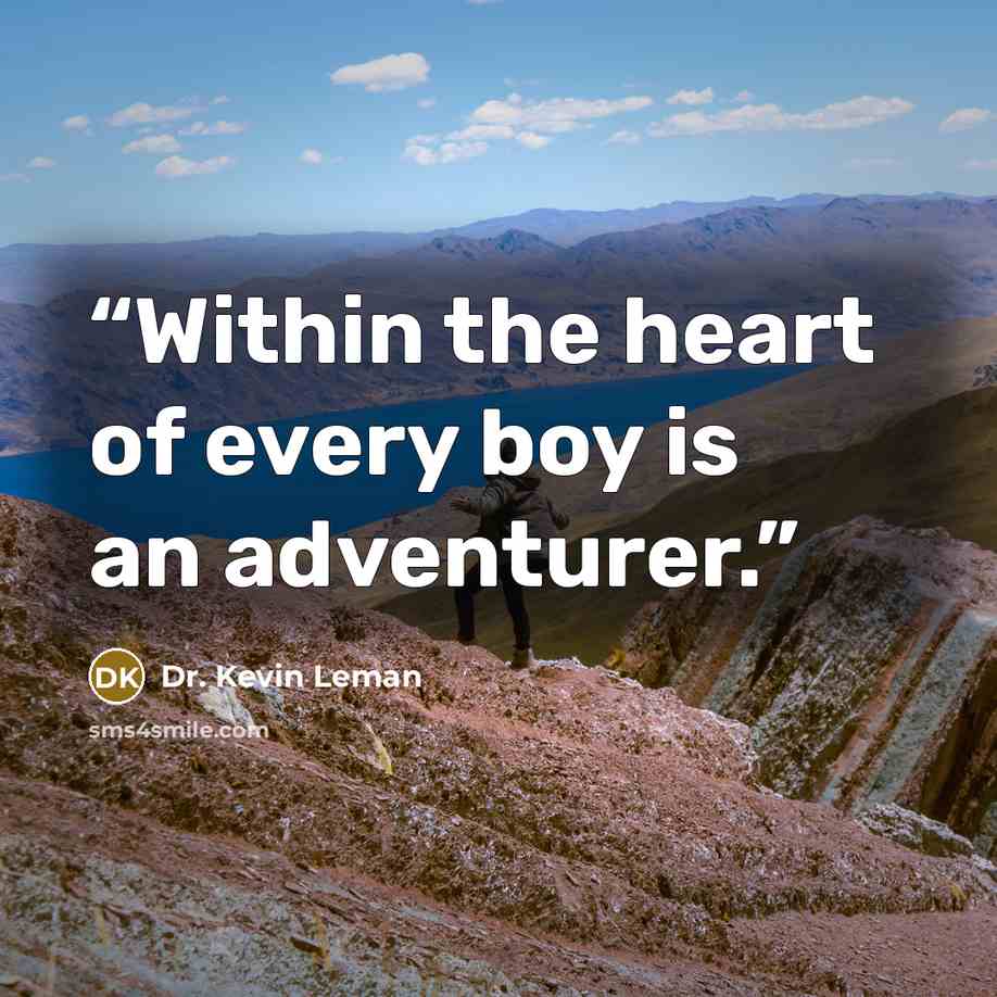 “Within the heart of every boy is an adventurer.” quote by Dr. Kevin Leman