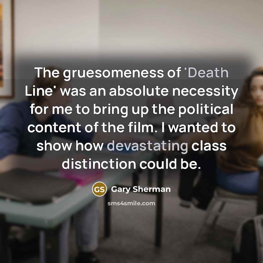 “The gruesomeness of 'Death Line' was an absolute necessity for me to bring up the political content of the film. I wanted to show how devastating class distinction could be.” quote by Gary Sherman