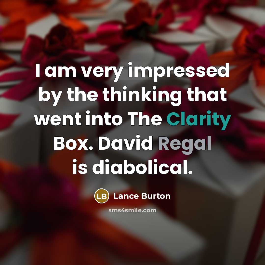 “I am very impressed by the thinking that went into The Clarity Box. David Regal is diabolical.” quote by Lance Burton