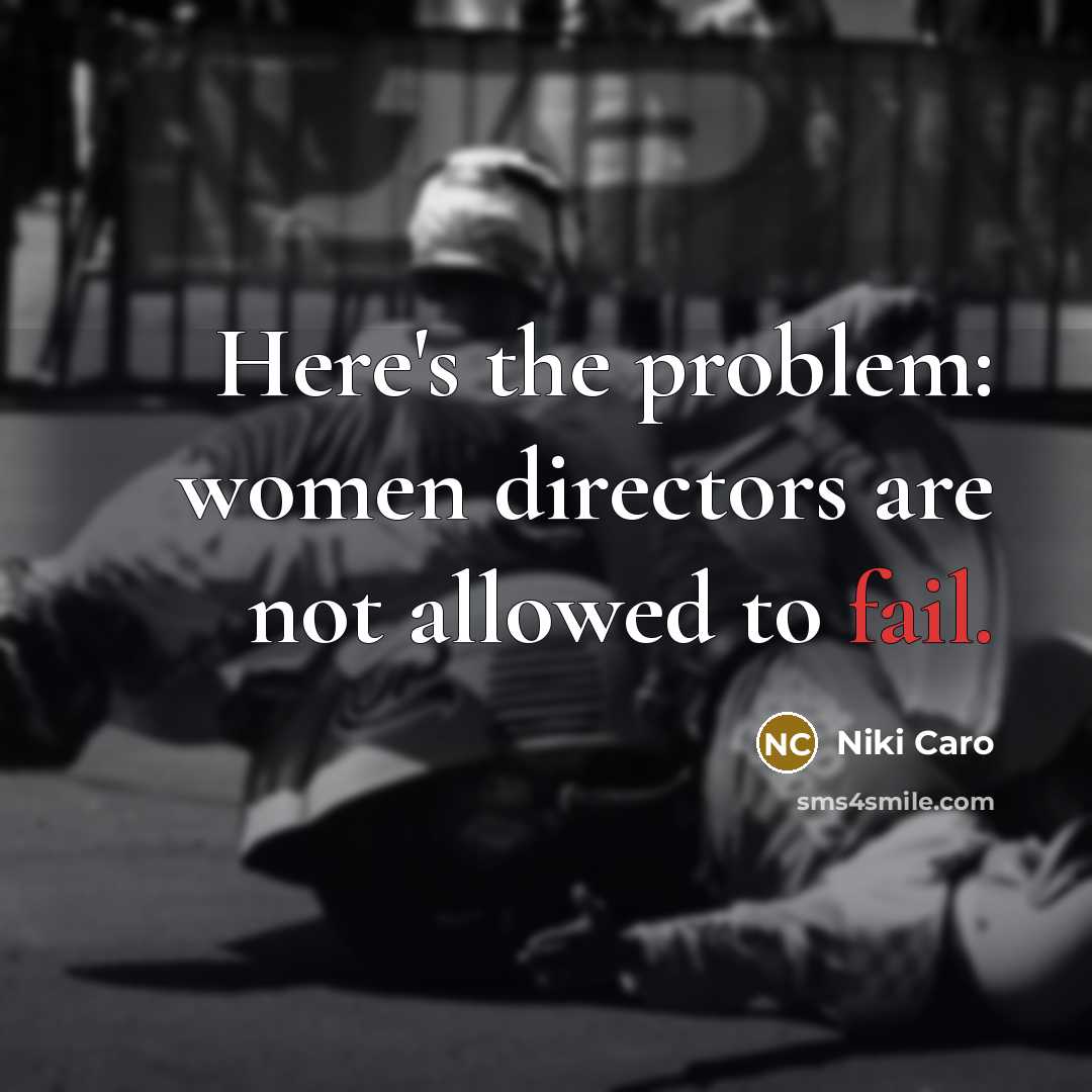 “Here's the problem: women directors are not allowed to fail.” quote by Niki Caro