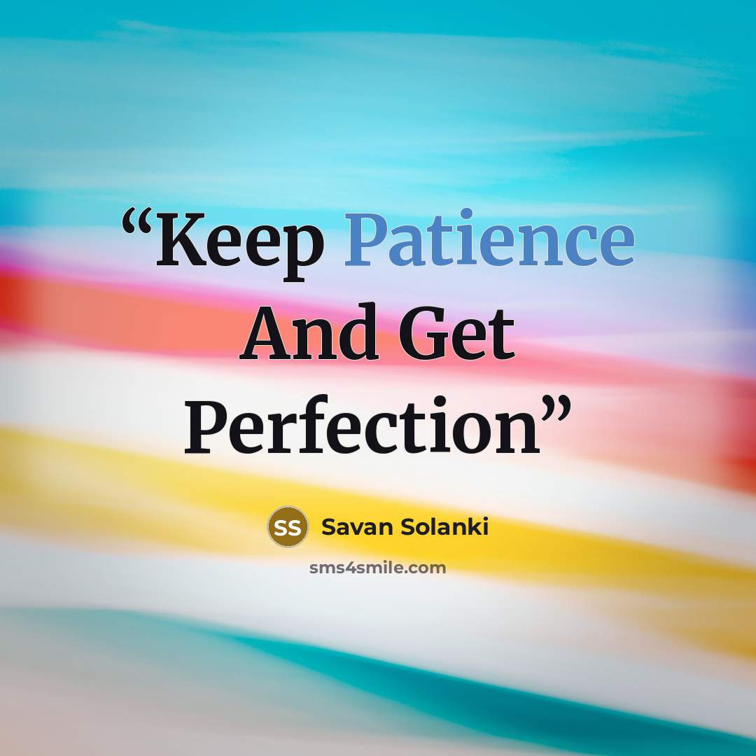 “Keep Patience And Get Perfection” quote by Savan Solanki