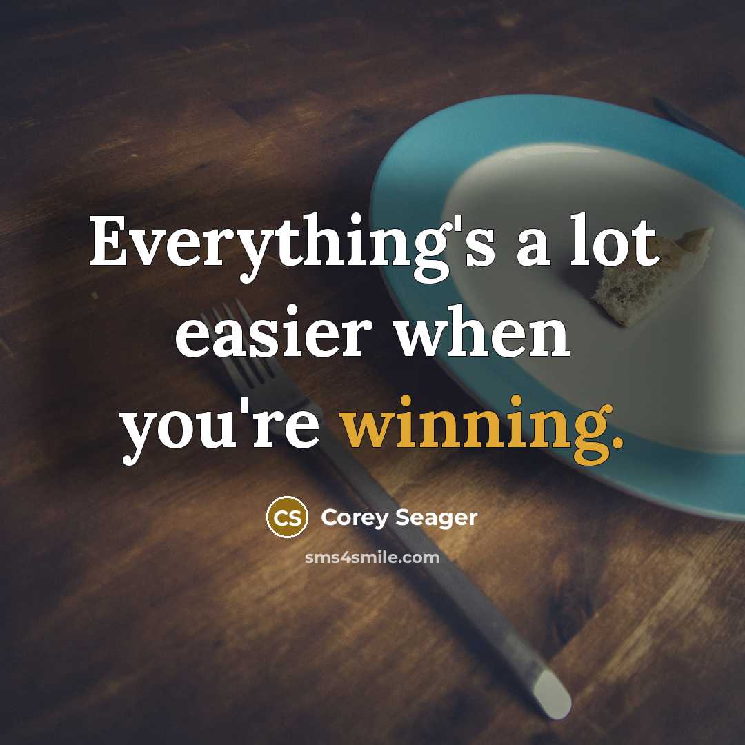 “Everything's a lot easier when you're winning.” quote by Corey Seager