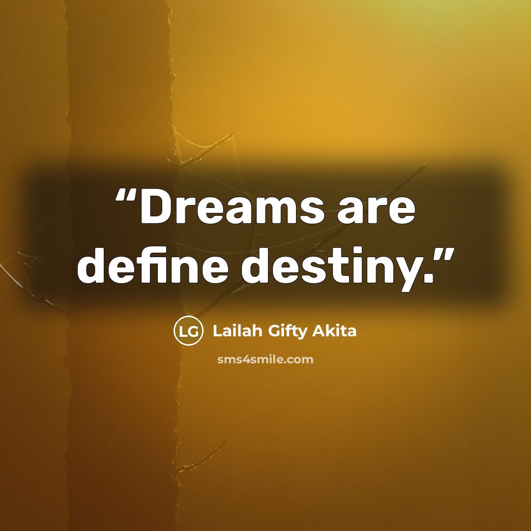 “Dreams are define destiny.” quote by Lailah Gifty Akita