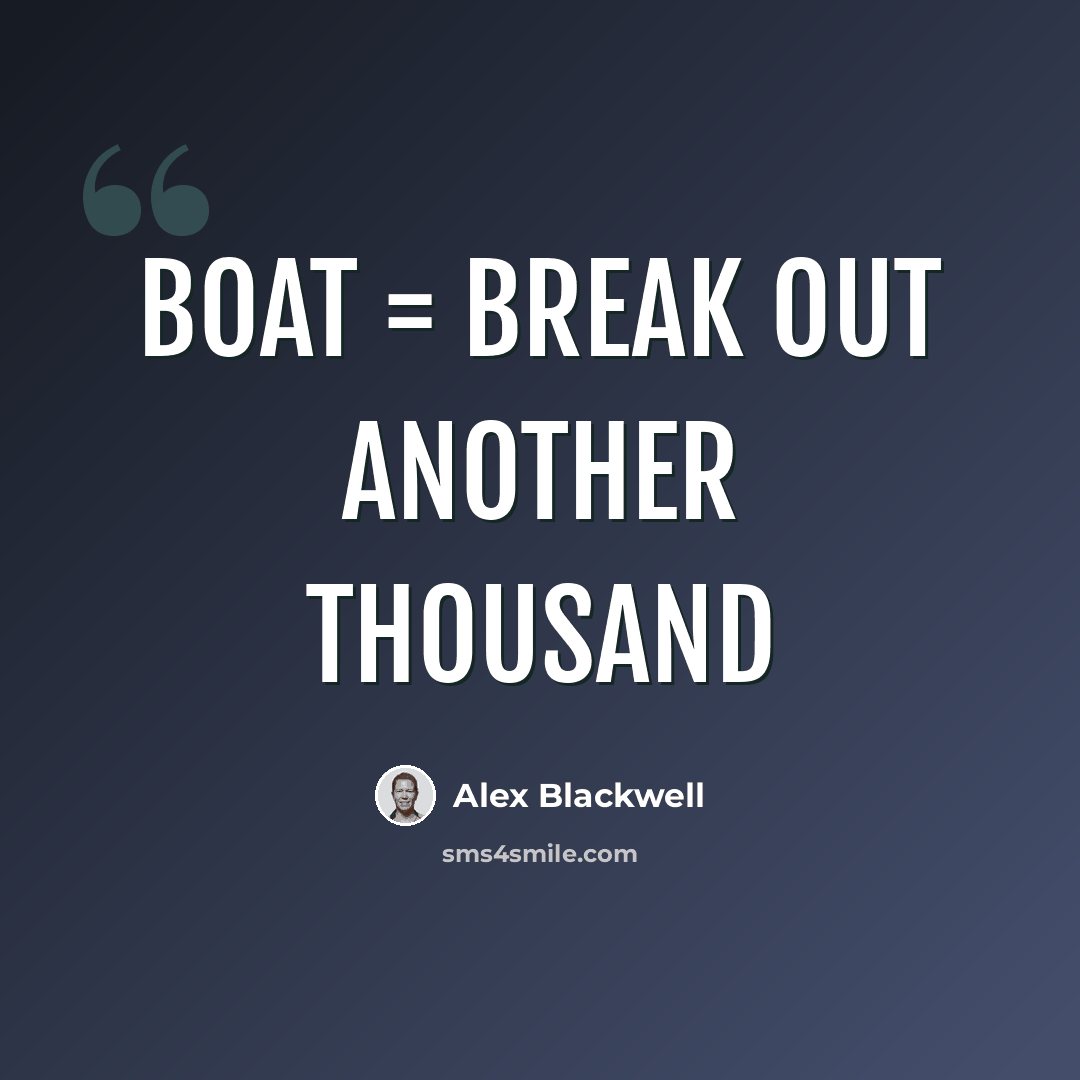“BOAT = Break Out Another Thousand” quote by Alex Blackwell