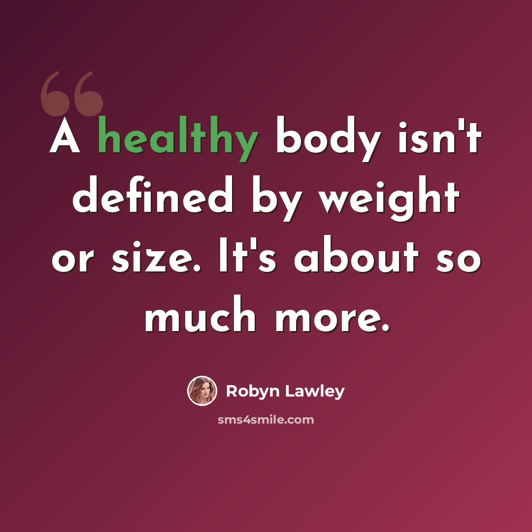 “A healthy body isn't defined by weight or size. It's about so much more.” quote by Robyn Lawley