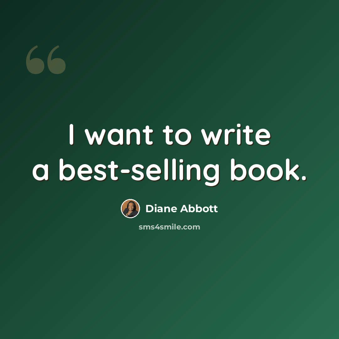 “I want to write a best-selling book.” quote by Diane Abbott
