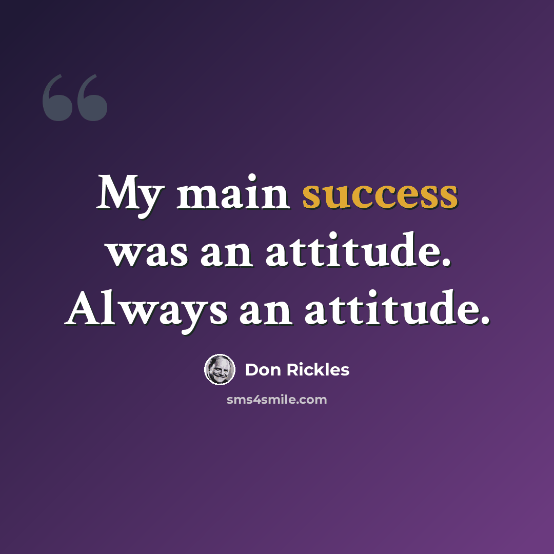 “My main success was an attitude. Always an attitude.” quote by Don Rickles