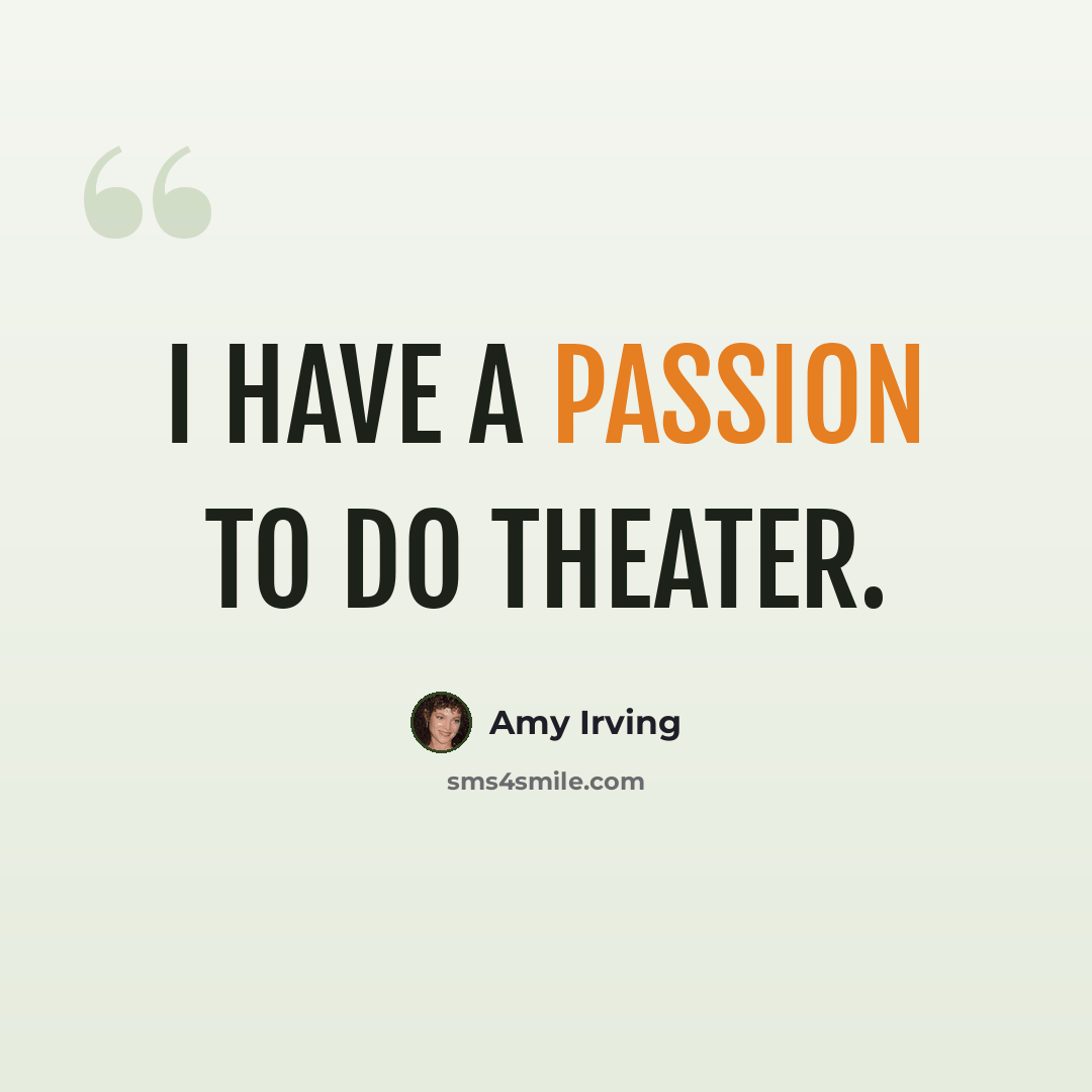 “I have a passion to do theater.” quote by Amy Irving