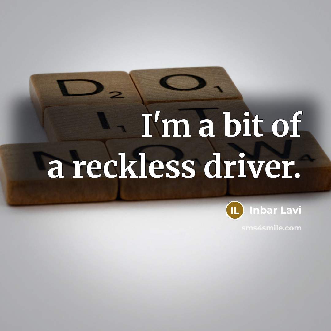 “I'm a bit of a reckless driver.” quote by Inbar Lavi