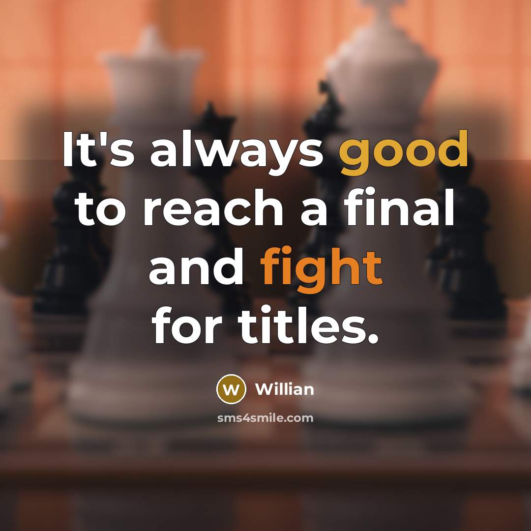 “It's always good to reach a final and fight for titles.” quote by Willian