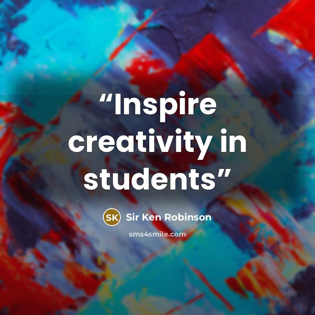 “Inspire creativity in students” quote by Sir Ken Robinson